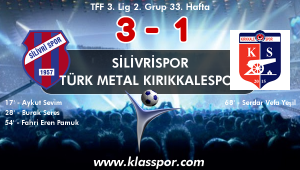 Silivrispor 3 - Türk Metal Kırıkkalespor 1