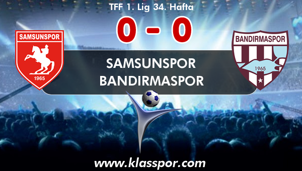 Samsunspor 0 - Bandırmaspor 0