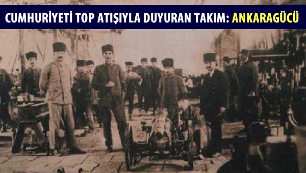 Cumhuriyeti top atışıyla duyuran takım: Ankaragücü