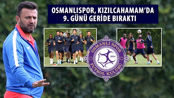 Osmanlıspor, Kızılcahamam'da 9. günü geri bıraktı