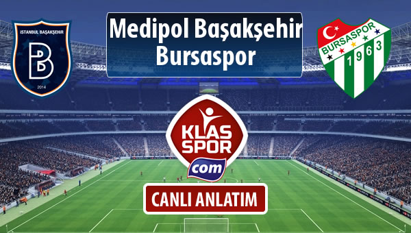 İşte Medipol Başakşehir - Bursaspor maçında ilk 11'ler