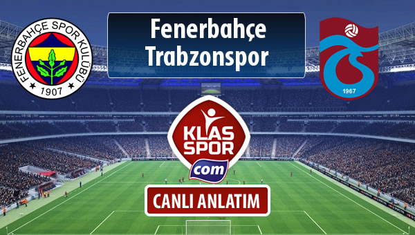 Fenerbahçe - Trabzonspor sahaya hangi kadro ile çıkıyor?