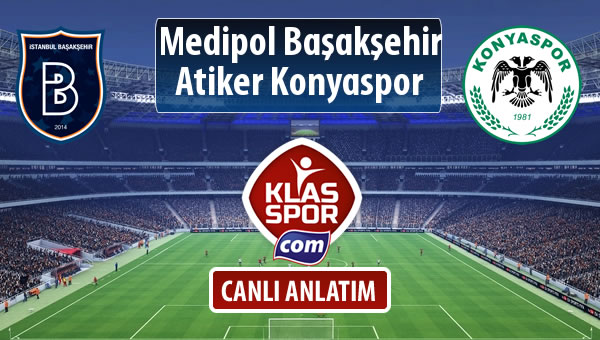 M.Başakşehir - Atiker Konyaspor maç kadroları belli oldu...