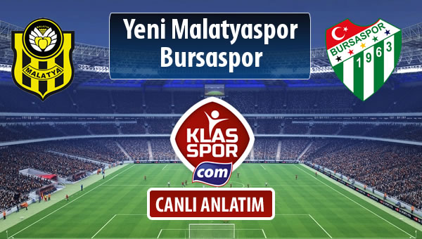 İşte Evkur Y.Malatyaspor - Bursaspor maçında ilk 11'ler