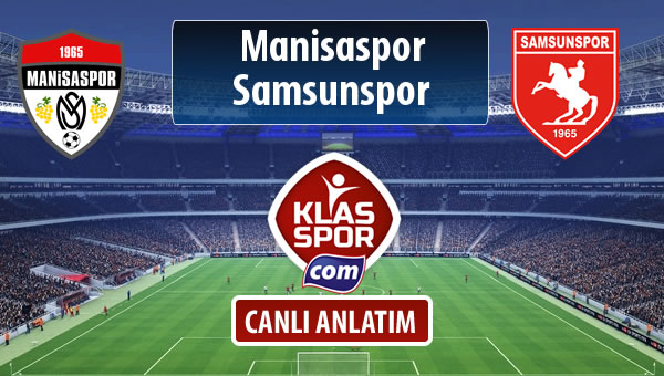 İşte Manisaspor - Samsunspor maçında ilk 11'ler