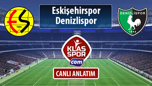 İşte Eskişehirspor - Denizlispor maçında ilk 11'ler
