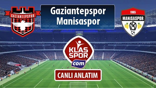 Gaziantepspor - Manisaspor sahaya hangi kadro ile çıkıyor?