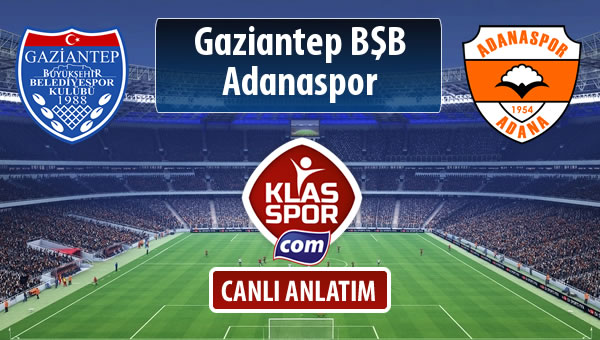 Gazişehir Gaziantep FK - Adanaspor sahaya hangi kadro ile çıkıyor?