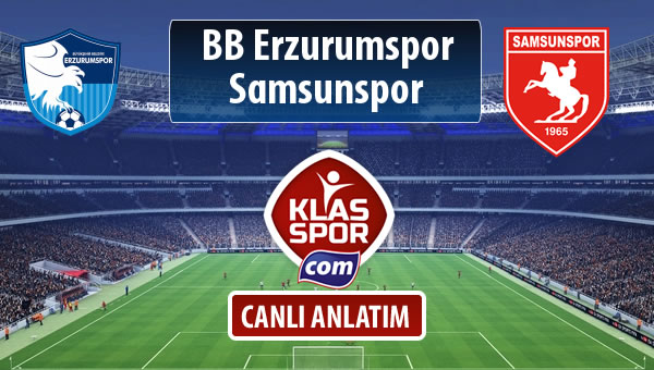 BB Erzurumspor - Samsunspor sahaya hangi kadro ile çıkıyor?