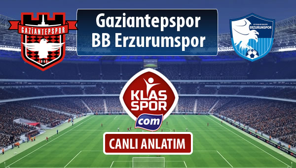 Gaziantepspor - BB Erzurumspor sahaya hangi kadro ile çıkıyor?