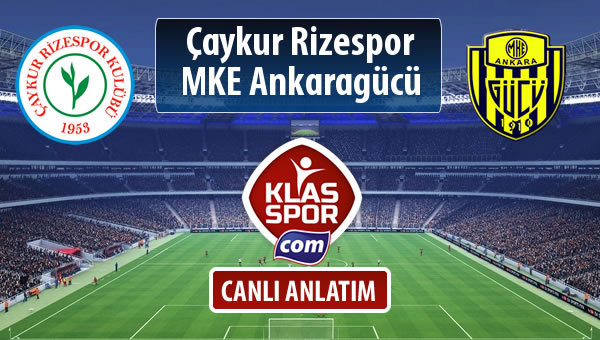 Çaykur Rizespor - MKE Ankaragücü sahaya hangi kadro ile çıkıyor?