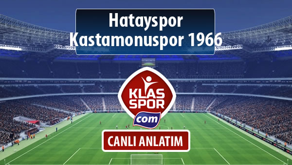 Hatayspor - Kastamonuspor 1966 sahaya hangi kadro ile çıkıyor?