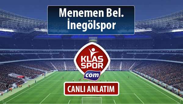 Menemen Bel. - İnegölspor sahaya hangi kadro ile çıkıyor?