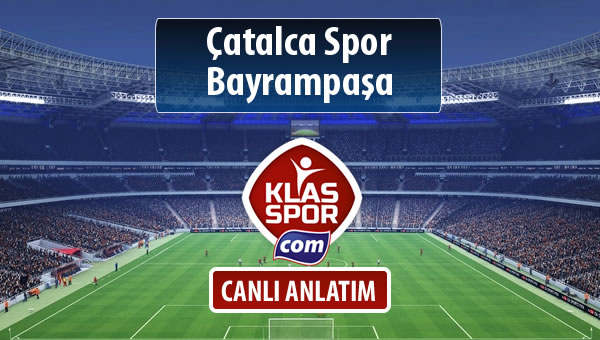 İşte Çatalca Spor - Bayrampaşa maçında ilk 11'ler