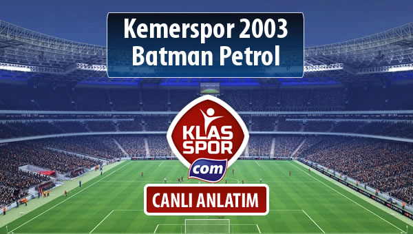 Kemerspor 2003 - Batman Petrol maç kadroları belli oldu...