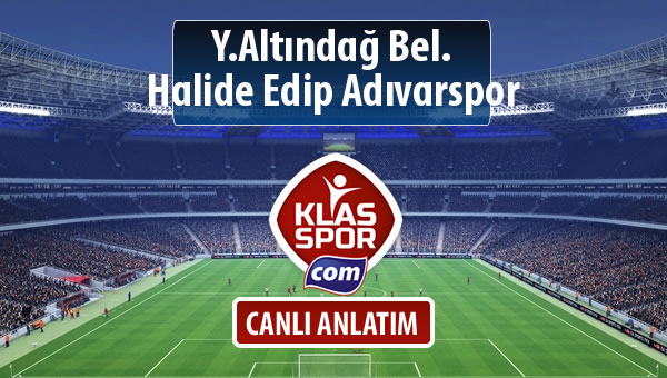 Y.Altındağ Bel. - Halide Edip Adıvarspor sahaya hangi kadro ile çıkıyor?