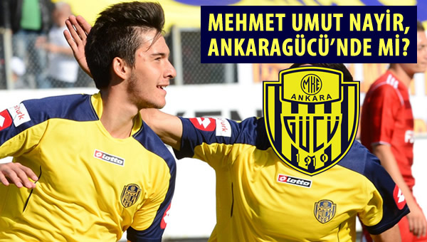 Mehmet Umut Nayir, Ankaragücü'nde mi?