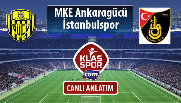 MKE Ankaragücü - İstanbulspor sahaya hangi kadro ile çıkıyor?