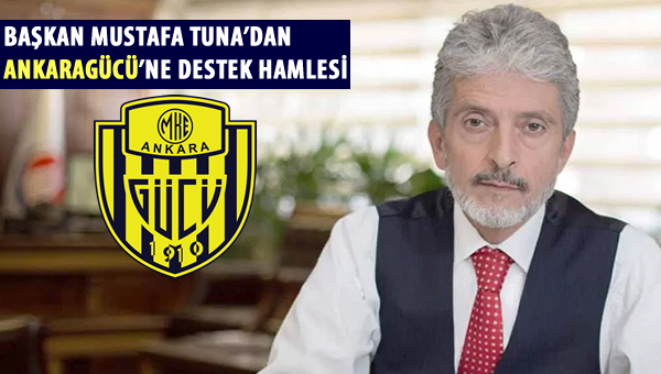 Başkan Tuna'dan Ankaragücü'ne destek hamlesi