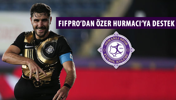 FIFPro'dan Özer Hurmacı'ya destek