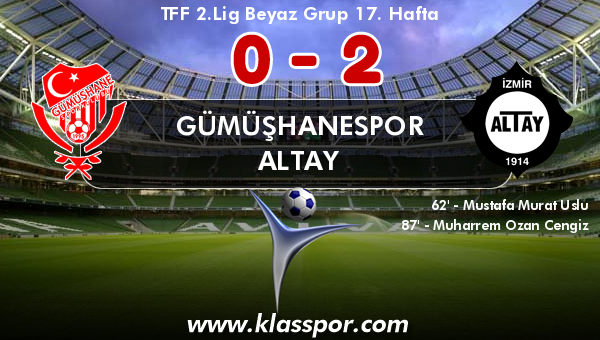 Gümüşhanespor 0 - Altay 2