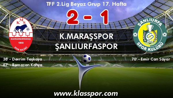 K.Maraşspor 2 - Şanlıurfaspor 1