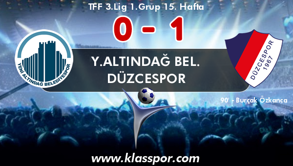 Y.Altındağ Bel. 0 - Düzcespor 1