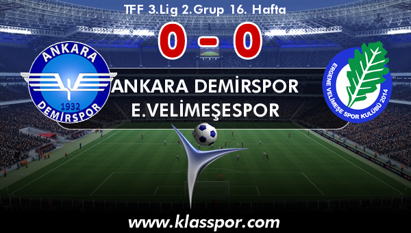 Ankara Demirspor 0 - E.Velimeşespor 0