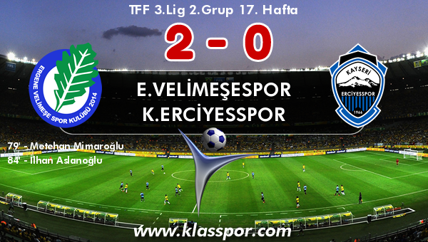 E.Velimeşespor 2 - K.Erciyesspor 0