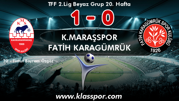 K.Maraşspor 1 - Fatih Karagümrük 0