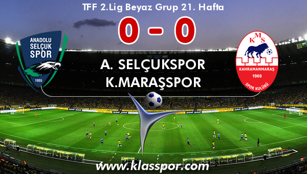 A. Selçukspor 0 - K.Maraşspor 0