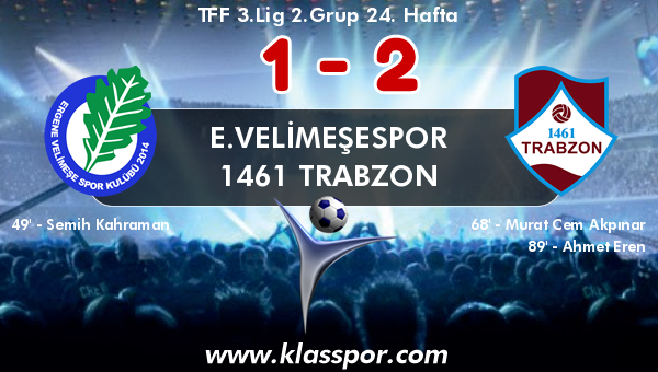 E.Velimeşespor 1 - 1461 Trabzon 2