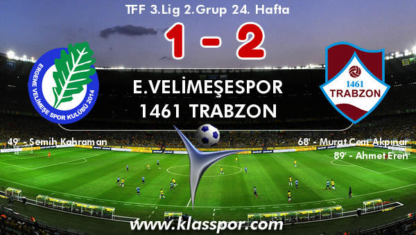 E.Velimeşespor 1 - 1461 Trabzon 2