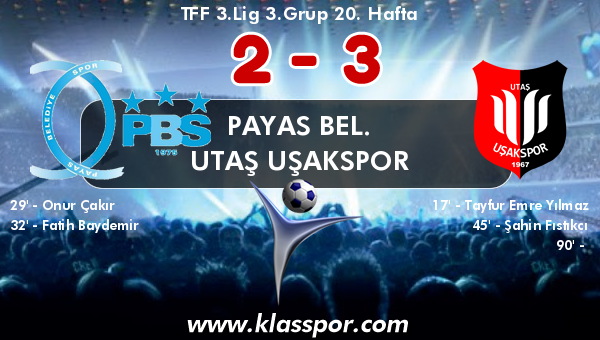 Payas Bel. 2 - Utaş Uşakspor 3