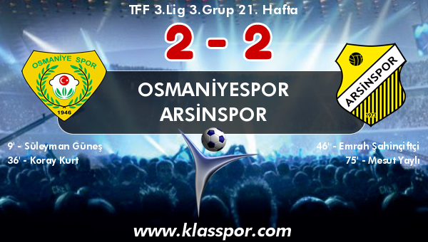 Osmaniyespor 2 - Arsinspor 2
