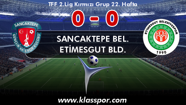 Sancaktepe Bel. 0 - Etimesgut Bld. 0