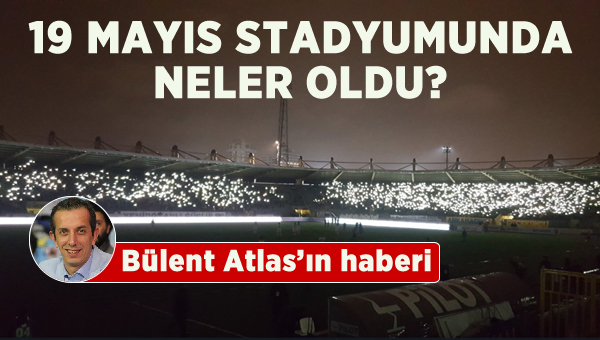 19 Mayıs Stadında neler oldu?