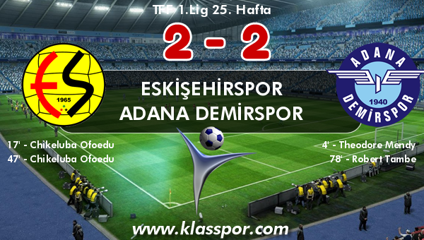 Eskişehirspor 2 - Adana Demirspor 2