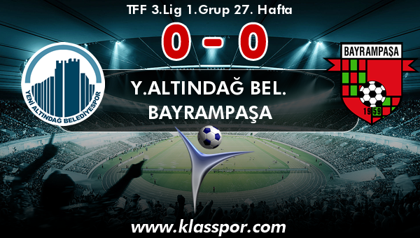 Y.Altındağ Bel. 0 - Bayrampaşa 0