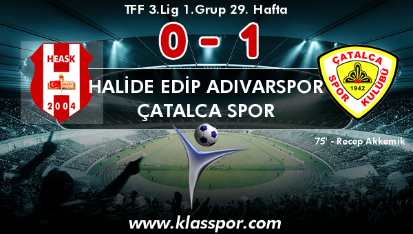 Halide Edip Adıvarspor 0 - Çatalca Spor 1