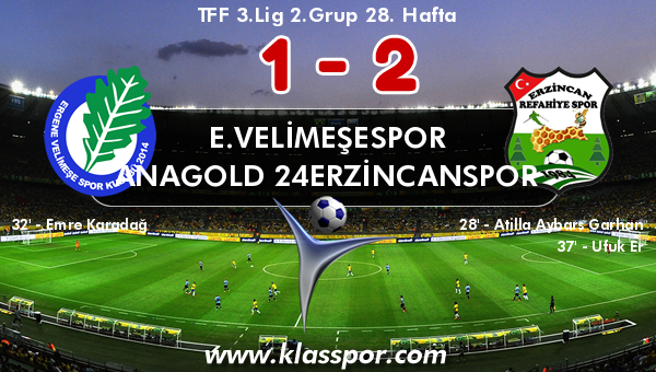 E.Velimeşespor 1 - Anagold 24Erzincanspor 2