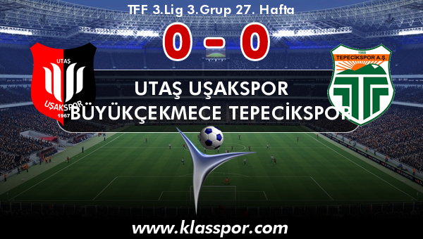 Utaş Uşakspor 0 - Büyükçekmece Tepecikspor 0