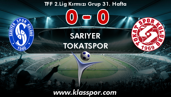 Sarıyer 0 - Tokatspor 0