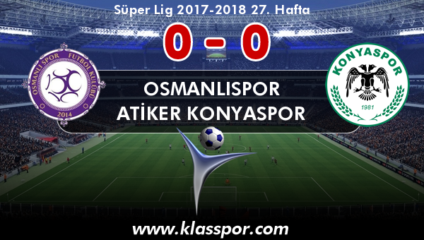 Osmanlıspor 0 - Atiker Konyaspor 0