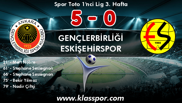 Gençlerbirliği 5 - Eskişehirspor 0