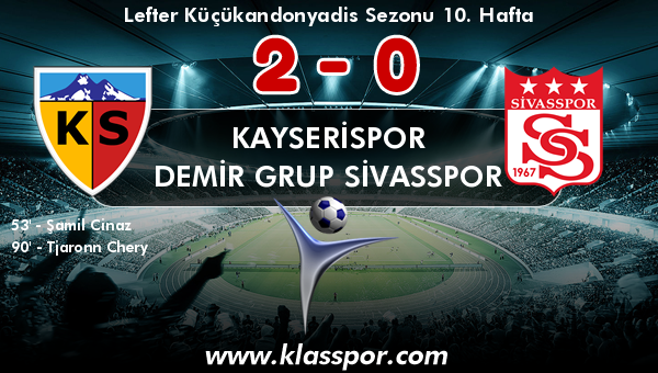 Kayserispor 2 - Demir Grup Sivasspor 0