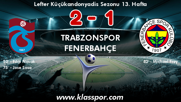 Trabzonspor 2 - Fenerbahçe 1