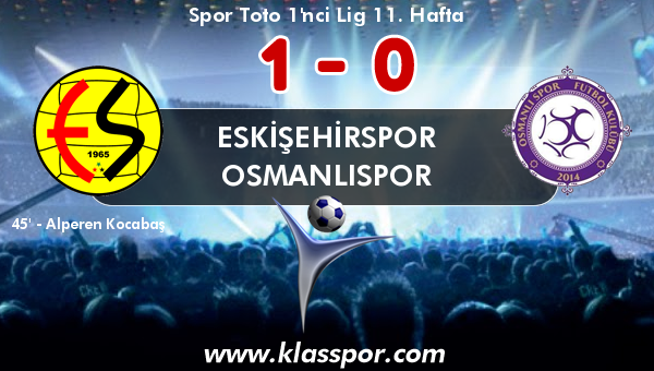 Eskişehirspor 1 - Osmanlıspor 0