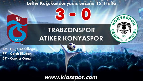 Trabzonspor 3 - Atiker Konyaspor 0