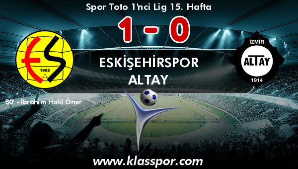 Eskişehirspor 1 - Altay 0